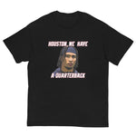 Houston We Have A Quarterback T-shirt